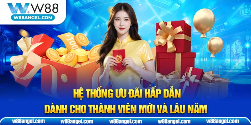 Hệ thống ưu đãi hấp dẫn dành cho thành viên mới và lâu năm